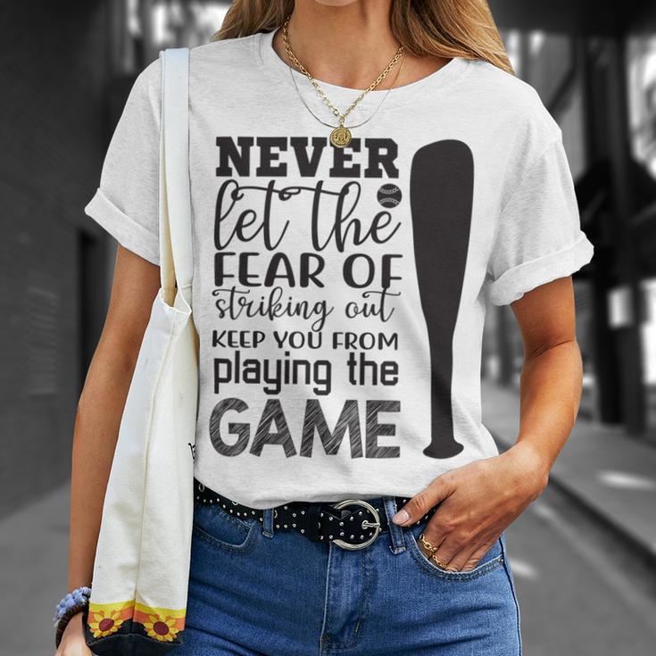 Never Let The Fear Of Striking Out Keep You From Playing The Game Unisex T-Shirt Gifts for Her