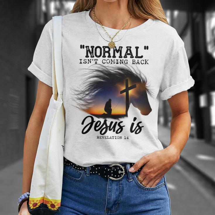 Normal Isnt Coming Back Jesus Is Revelation For Horse Lovers Unisex T-Shirt Gifts for Her