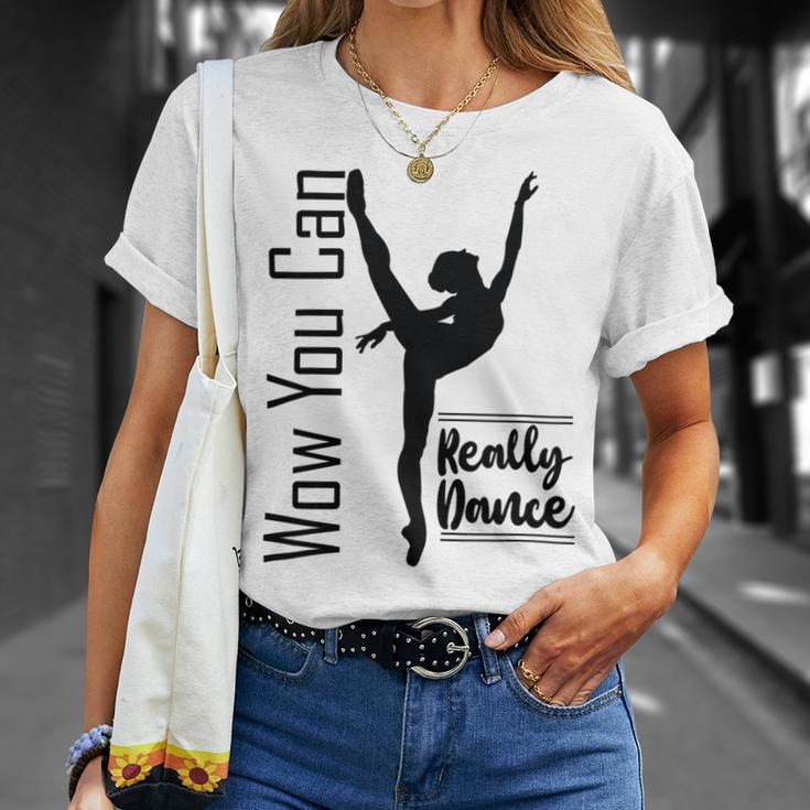 Official Wow You Can Really Dance - Dance Lover Idea Unisex T-Shirt Gifts for Her