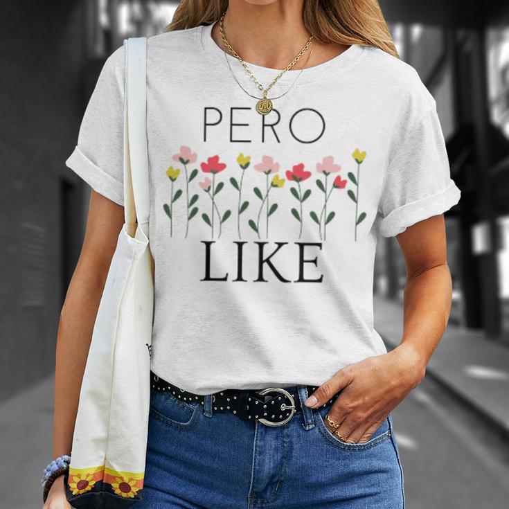 Pero Like Unisex T-Shirt Gifts for Her