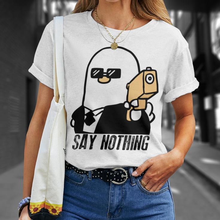 Say Nothing Unisex T-Shirt Gifts for Her