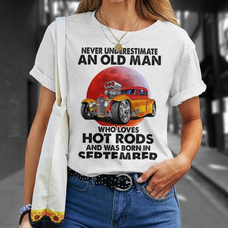 September Old Man Loves Hot Rods Never Underestimate An Old Man Who Loves Hot Rods And Was Born In Unisex T-Shirt Gifts for Her