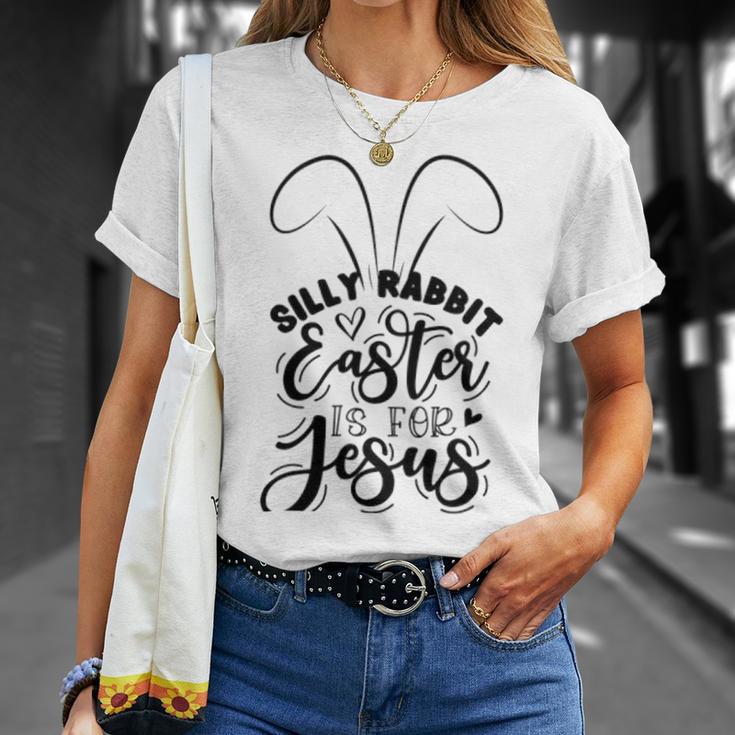 Silly Rabbit Easter Is For Jesus 851 Trending Shirt Unisex T-Shirt Gifts for Her