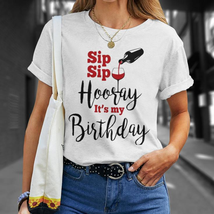 Sip Sip Hooray Its My Birthday Funny Bday Party Gift Unisex T-Shirt Gifts for Her