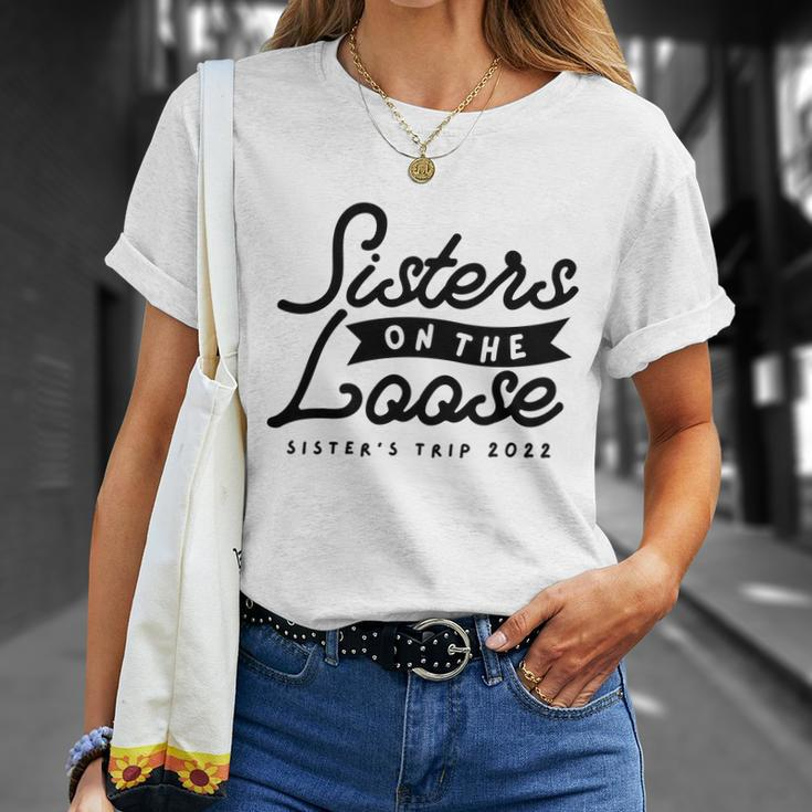 Sisters On The Loose Sisters Girls Trip 2022 T-shirt Gifts for Her
