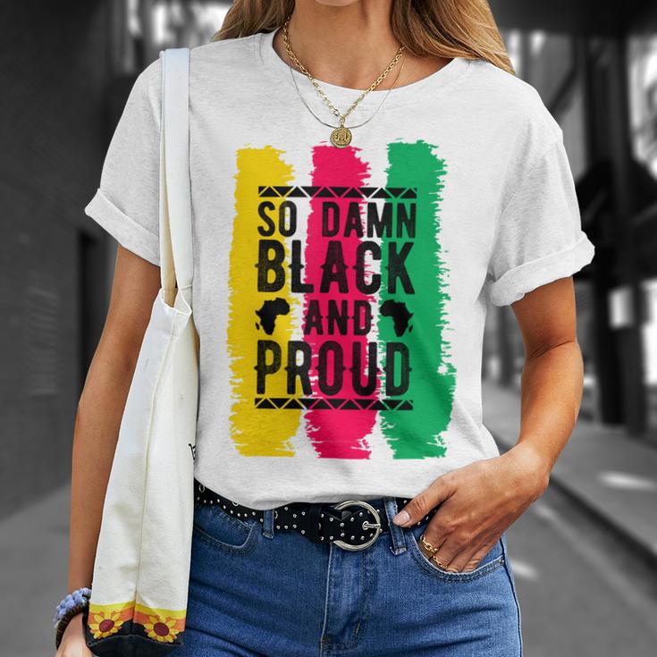 So Damn Black And Proud Black History Month Unisex T-Shirt Gifts for Her