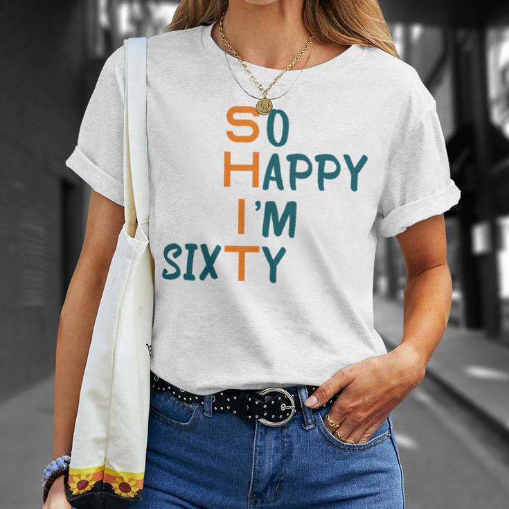 So Happy I’M Sixty Unisex T-Shirt Gifts for Her