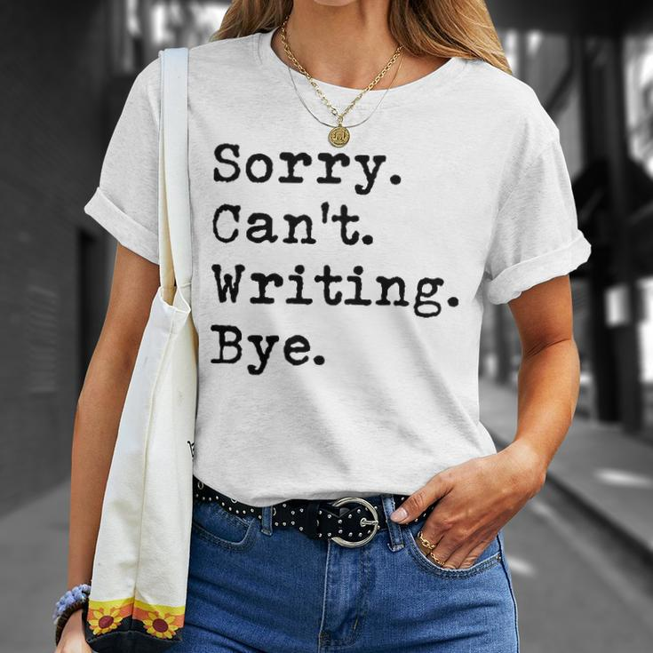 Sorry Cant Writing Author Book Journalist Novelist Funny Unisex T-Shirt Gifts for Her