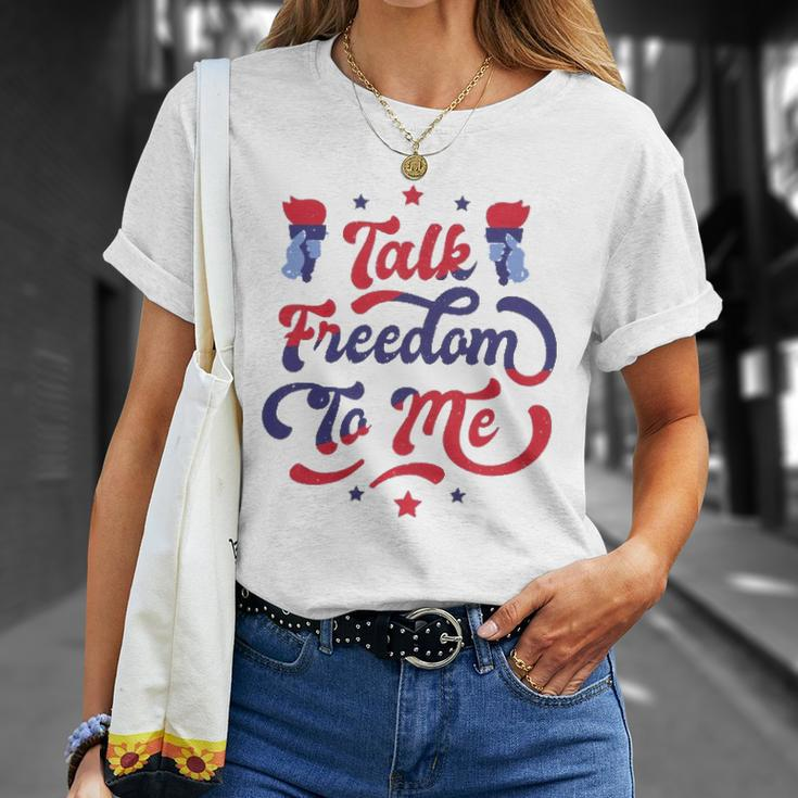 Talk Freedom To Me 4Th Of July Unisex T-Shirt Gifts for Her