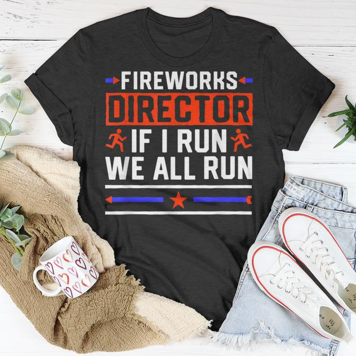 4Th Of July Fireworks Director If I Run We All You Run Unisex T-Shirt Funny Gifts