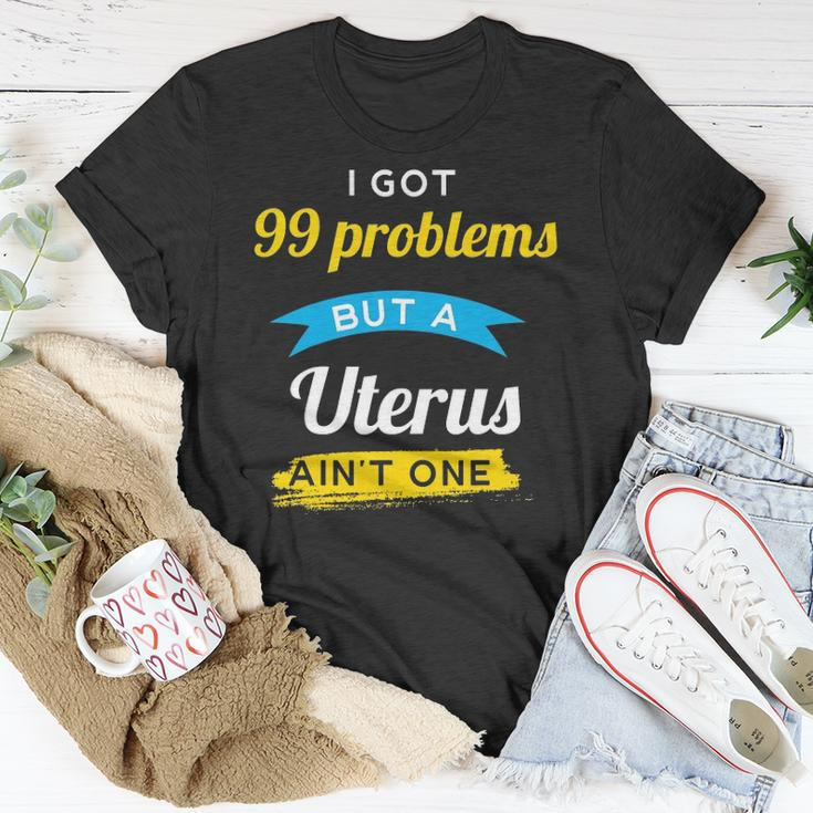 I Got 99 Problems But A Uterus Aint One Menstruation T-shirt Personalized Gifts