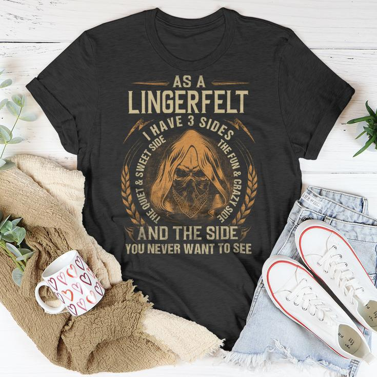 As A Lingerfelt I Have A 3 Sides And The Side You Never Want To See Unisex T-Shirt Funny Gifts
