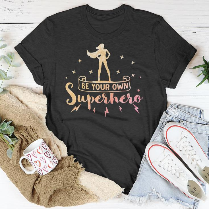 Be Your Own Superhero Inspirational Women Empowerment Unisex T-Shirt Unique Gifts