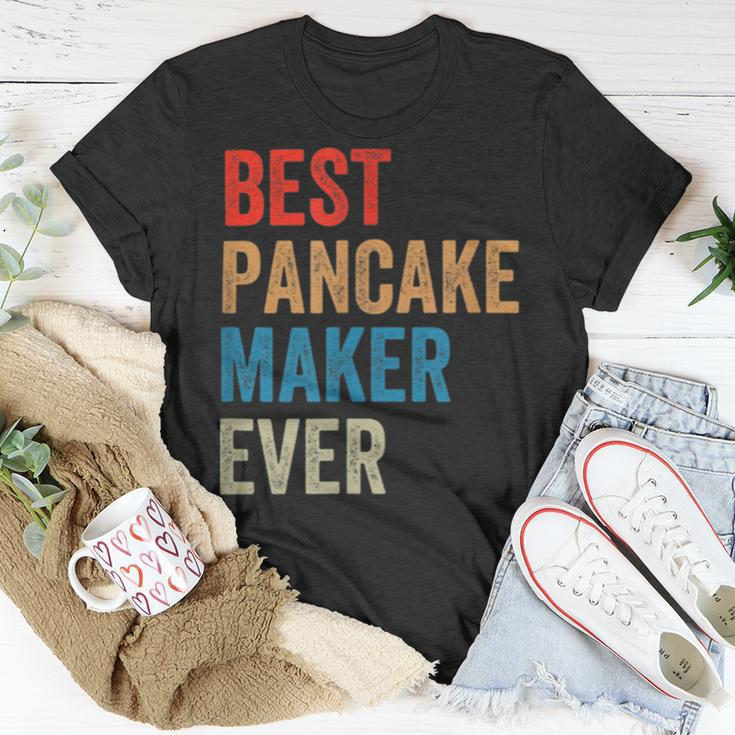 Best Pancake Maker Ever Baking For Baker Dad Or Mom Unisex T-Shirt Unique Gifts