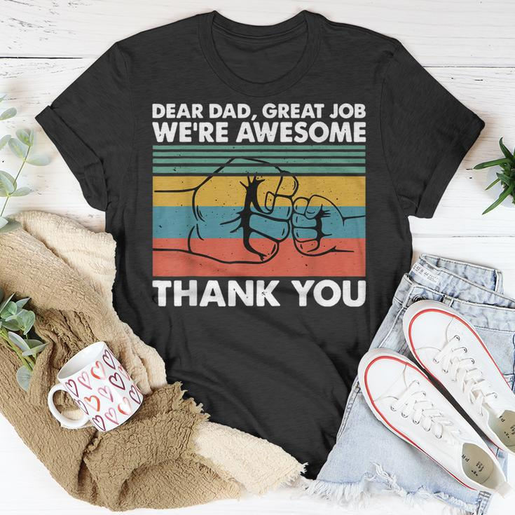 Dear Dad Great Job Were Awesome Thank You Father Unisex T-Shirt Unique Gifts
