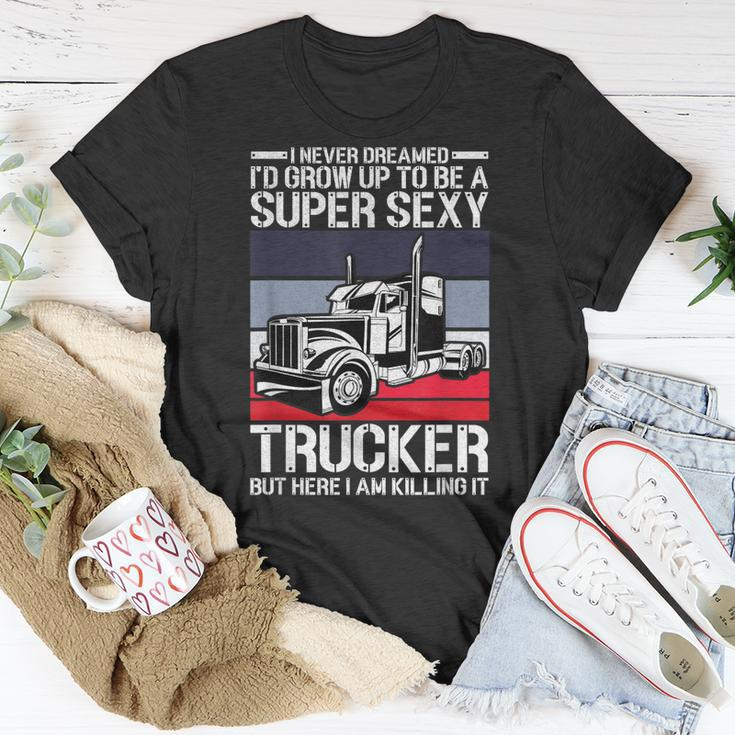 Never Dreamed Id Grow Up To Be A Super Sexy Trucker T-shirt Personalized Gifts