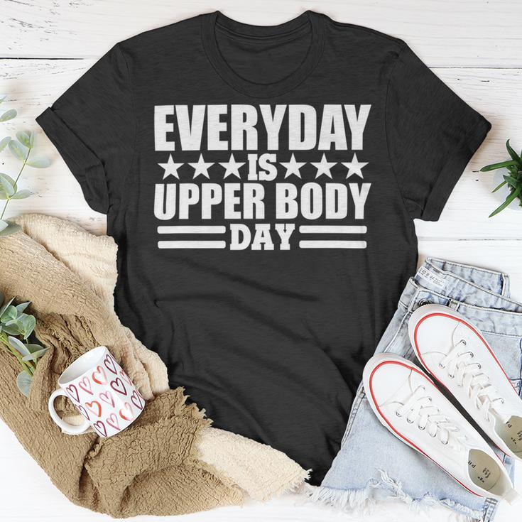 Every Day Is Upper Body Day Unisex T-Shirt Funny Gifts