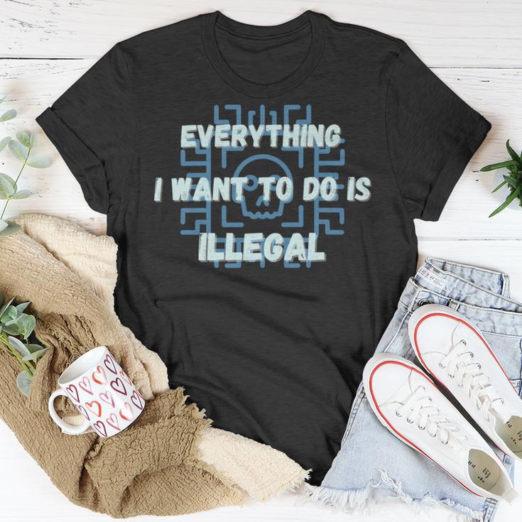 Everything I Want To Do Is Illegal Cool Quote Stylish Unisex T-Shirt Funny Gifts