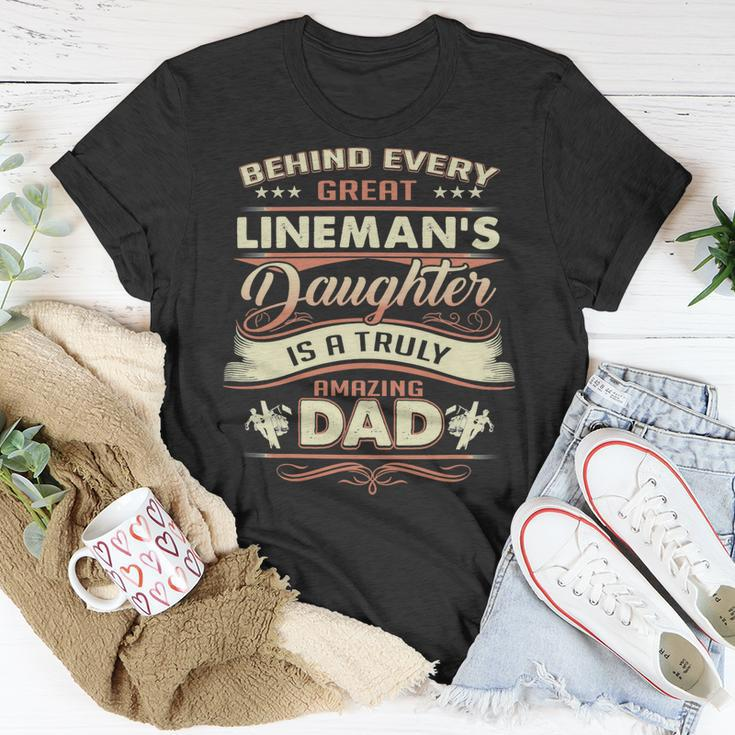 Father Grandpa Behind Every Great Lineman Daughter Is A Truly Amazing Dad480 Family Dad Unisex T-Shirt Unique Gifts