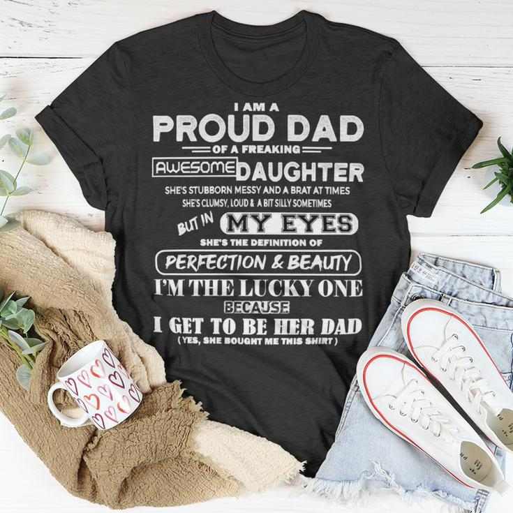 Father Grandpa I Am A Proud Dad Of A Freaking Awesome Daughter406 Family Dad Unisex T-Shirt Unique Gifts