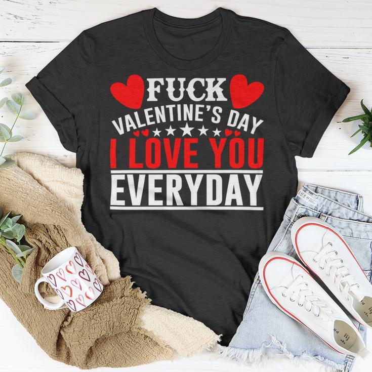 Fk Valentines Day I Love You Every Day Unisex T-Shirt Funny Gifts