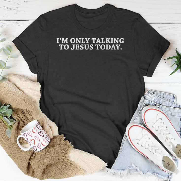 Funny Im Only Talking To Jesus Today Christian Unisex T-Shirt Unique Gifts