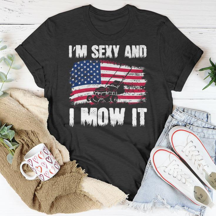 Funny Lawn Mowing Gifts Usa Proud Im Sexy And I Mow It Unisex T-Shirt Unique Gifts