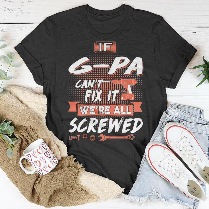 G Pa Grandpa If G Pa Cant Fix It Were All Screwed T-Shirt Funny Gifts