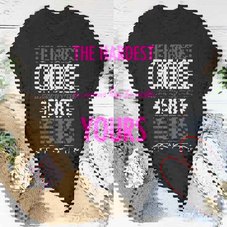 Hardest Choice Not Yours Feminist Reproductive Women Rights Unisex T-Shirt Unique Gifts Hardest Choice Not Yours Feminist Reproductive Women Rights Unisex T-Shirt Unique Gifts