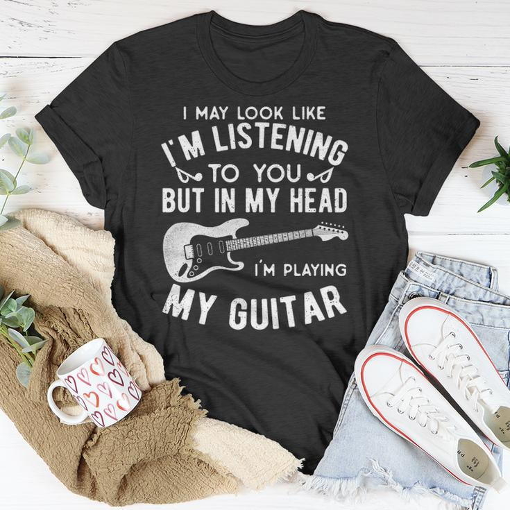 I Might Look Like Im Listening To You Music Guitar Player Unisex T-Shirt Unique Gifts