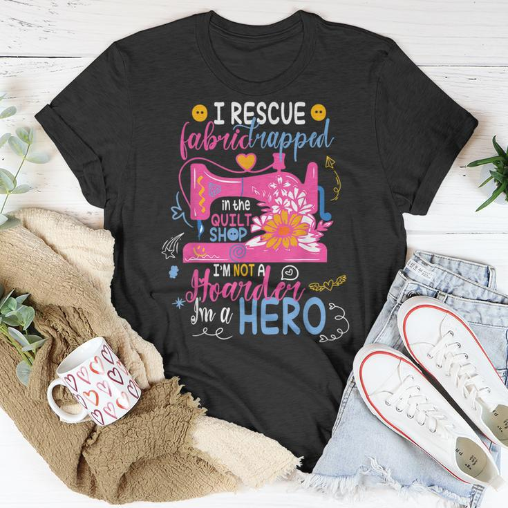 I Rescue Fabric Trapped In The Quilt Shop Im Not A Hoarder Unisex T-Shirt Unique Gifts