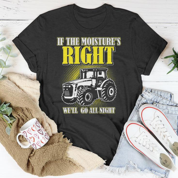 If The Moistures Right Well Go All Night Tee Farmer Gift Unisex T-Shirt Unique Gifts