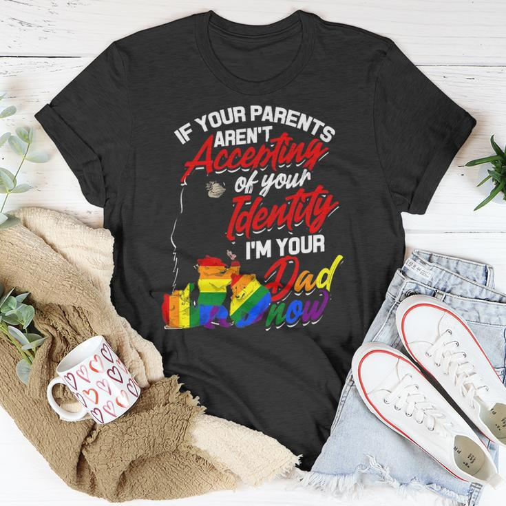 If Your Parents Arent Accepting Im Your Dad Now Lgbtq Hugs Unisex T-Shirt Unique Gifts