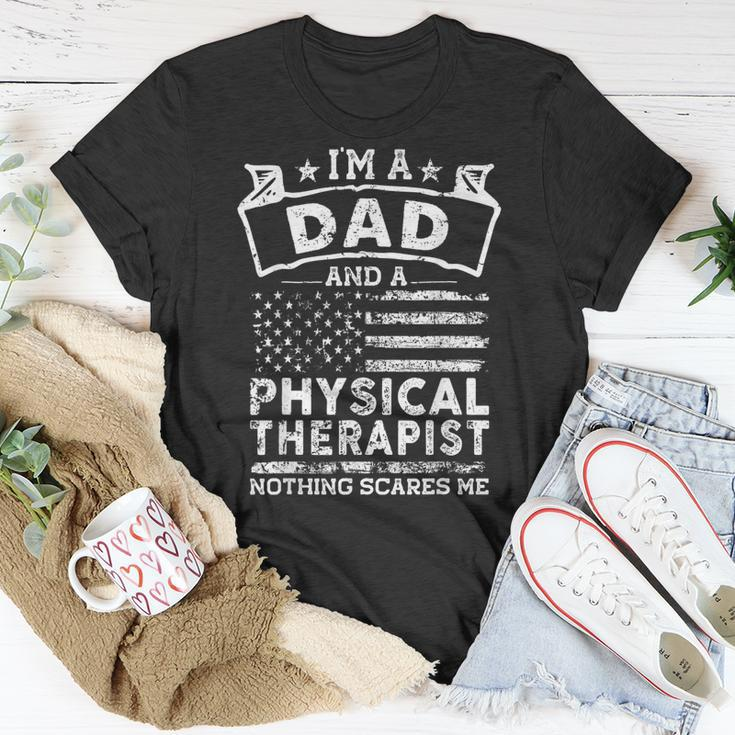 Im A Dad And Physical Therapist Fathers Day & 4Th Of July Unisex T-Shirt Funny Gifts