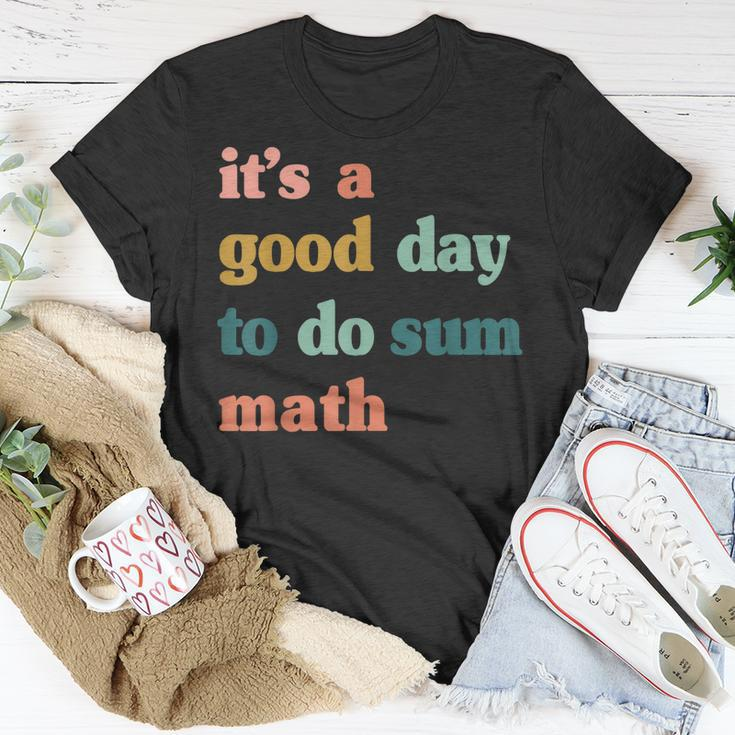 It’S A Good Day To Do Sum MathFunny MathMath Lover Teacher Unisex T-Shirt Unique Gifts