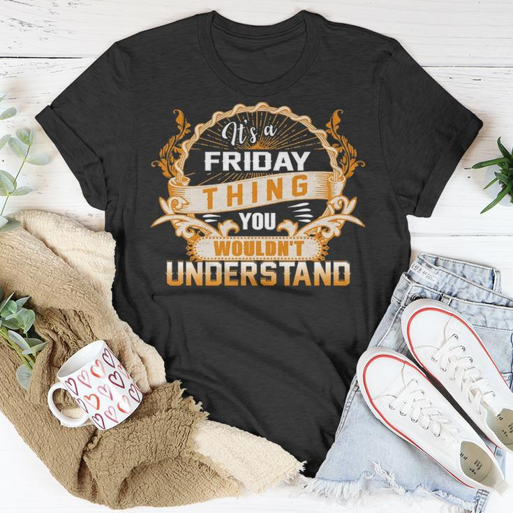 Its A Friday Thing You Wouldnt UnderstandShirt Friday Shirt Name Friday T-Shirt Funny Gifts