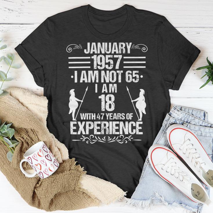 January 1957 I Am Not 65 I Am 18 With 47 Years Of Experience Unisex T-Shirt Funny Gifts