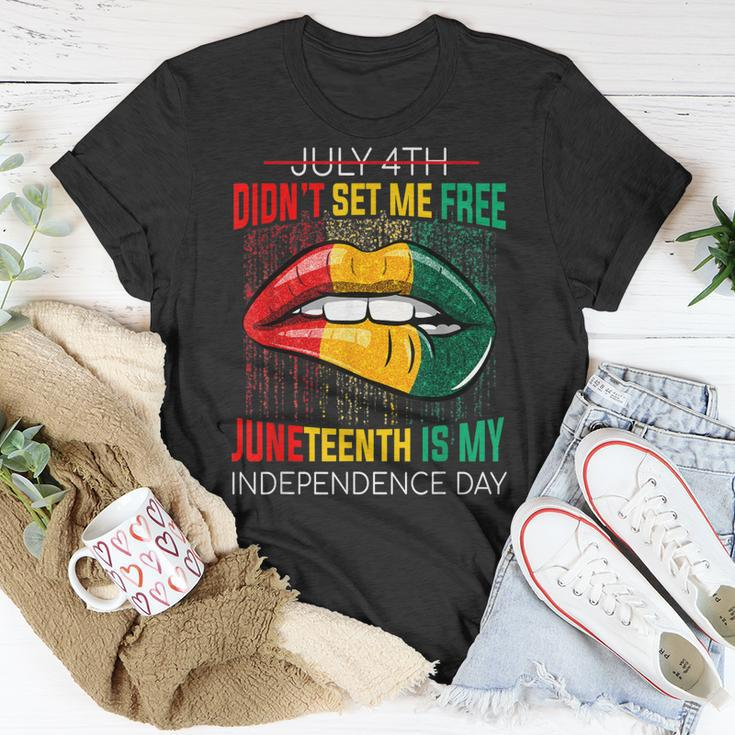 July 4Th Didnt Set Me Free Juneteenth Is My Independence Day V2 Unisex T-Shirt Funny Gifts