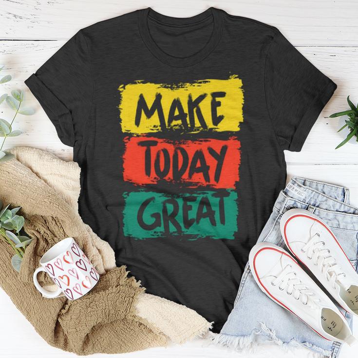 Make Today Great 116 Trending Shirt Unisex T-Shirt Funny Gifts