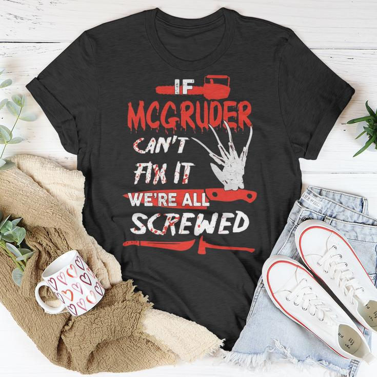Mcgruder Name Halloween Horror If Mcgruder Cant Fix It Were All Screwed T-Shirt Funny Gifts