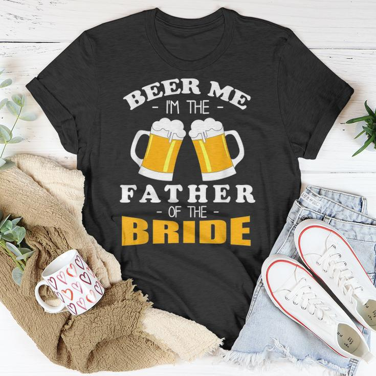 Mens Beer Me Im The Father Of The Bride Unisex T-Shirt Unique Gifts