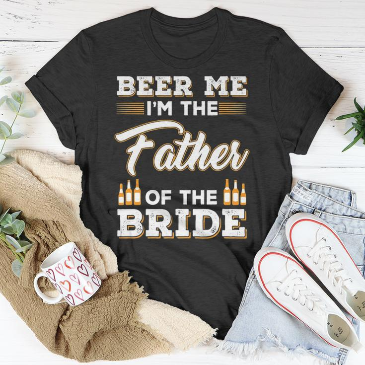 Mens Beer Me Im The Father Of The Bride Unisex T-Shirt Unique Gifts