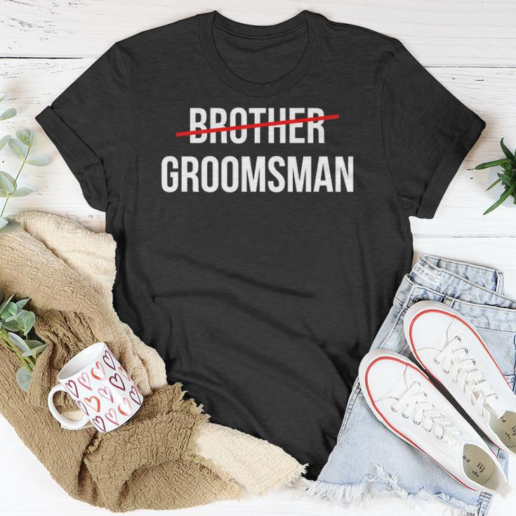 Mens From Brother To Groomsman Wedding Party Groomsmen Proposal Unisex T-Shirt Unique Gifts