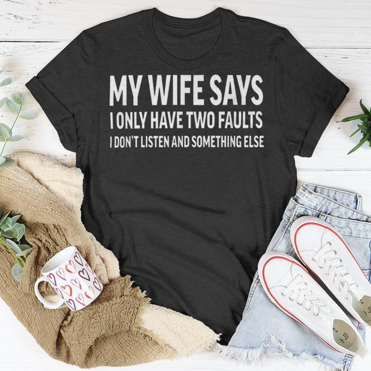 Mens My Wife Says I Only Have Two Faults 368 Trending Shirt Unisex T-Shirt Funny Gifts