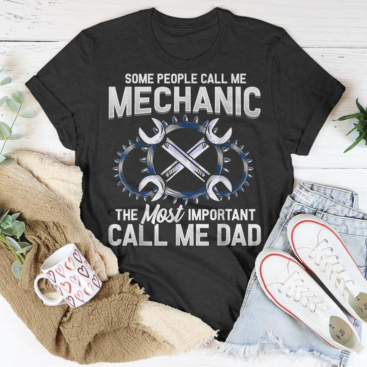 Mens Some People Call Me Mechanic The Most Important Call Me Dad V2 Unisex T-Shirt Funny Gifts
