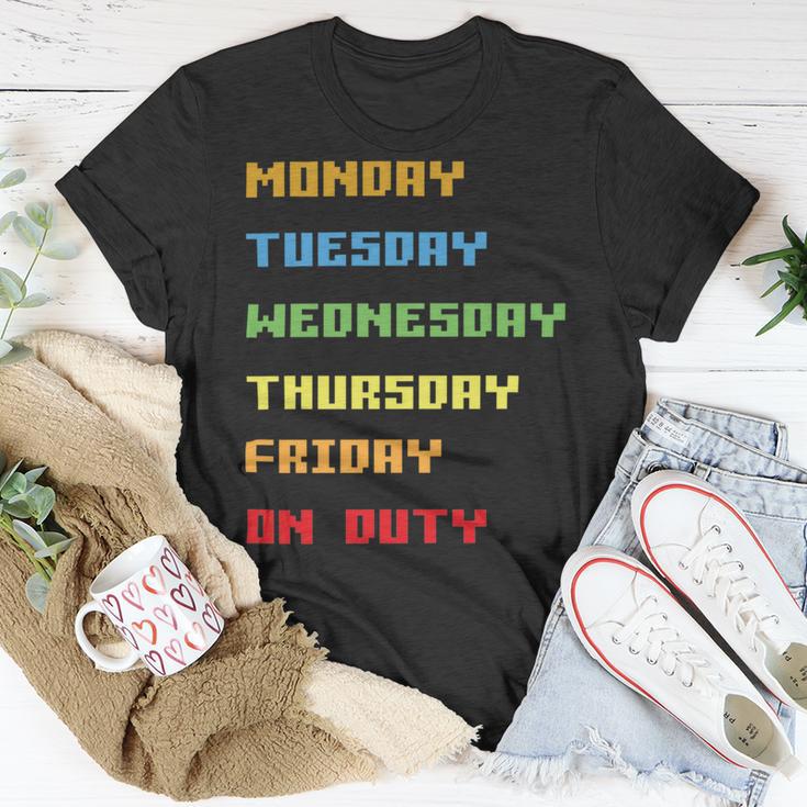 Monday To Friday On Duty Unisex T-Shirt Funny Gifts