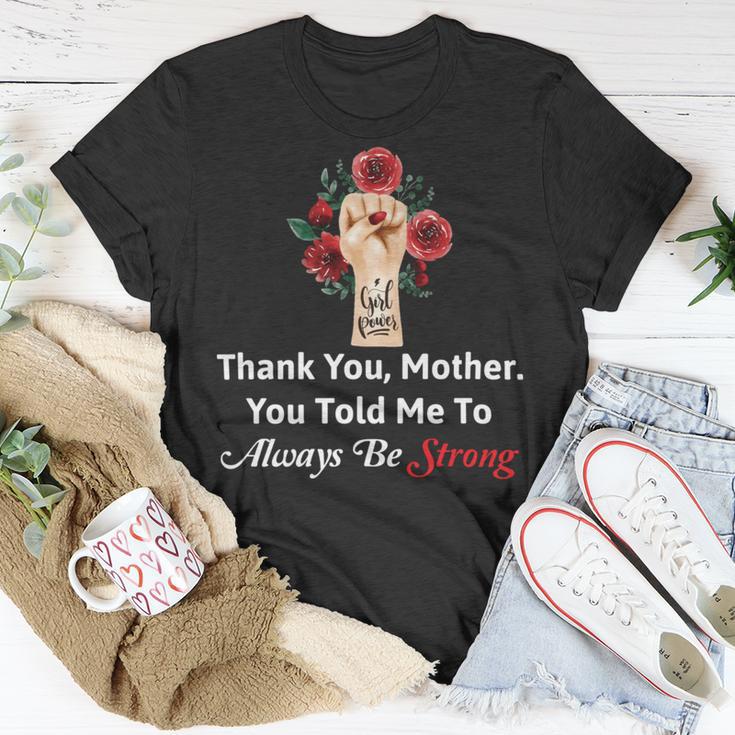 Mother Day Thank YouMotherYou Told Me To Always Be Strong Unisex T-Shirt Funny Gifts