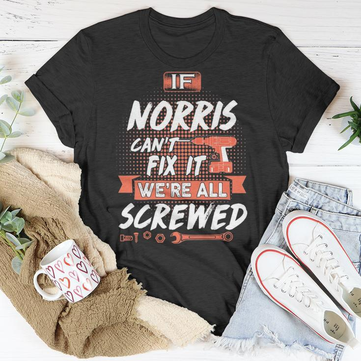 Norris Name If Norris Cant Fix It Were All Screwed T-Shirt Funny Gifts