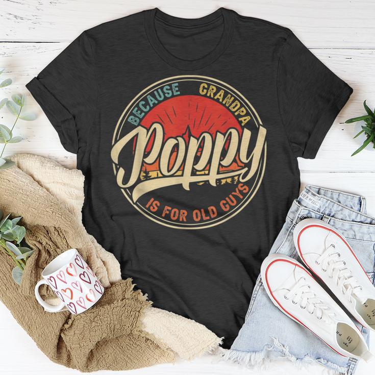 Poppy Because Grandpa Is For Old Guys V2 Unisex T-Shirt Funny Gifts