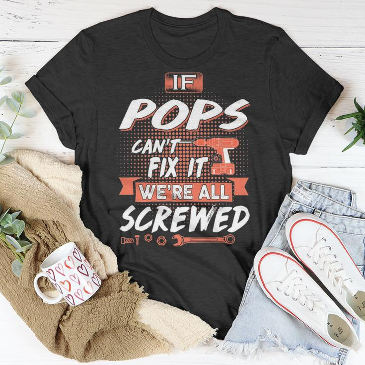 Pops Grandpa If Pops Cant Fix It Were All Screwed T-Shirt Funny Gifts
